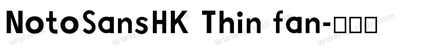 NotoSansHK Thin fan字体转换